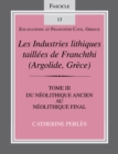 Les Industries lithiques taillees de Franchthi (Argolide, Grece), Volume 3 : Du Neolithique ancien au Neolithique final, Fascicle 13 - eBook