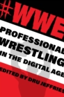 #Wwe : Professional Wrestling in the Digital Age - Book