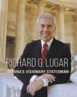 Richard G. Lugar : Indiana's Visionary Statesman - Book