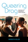 Queering Drag : Redefining the Discourse of Gender-Bending - Book