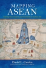 Mapping ASEAN : Achieving Peace, Prosperity, and Sustainability in Southeast Asia - Book