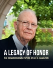 A Legacy of Honor : The Congressional Papers of Lee. H. Hamilton - Book
