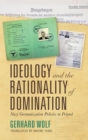 Ideology and the Rationality of Domination : Nazi Germanization Policies in Poland - Book