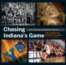 Chasing Indiana's Game : The Hoosier Hardwood Project - Book