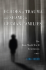 Echoes of Trauma and Shame in German Families : The Post-World War II Generations - eBook