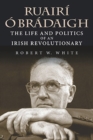 Ruairi O Bradaigh : The Life and Politics of an Irish Revolutionary - Book