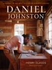 Daniel Johnston : A Portrait of the Artist as a Potter in North Carolina - Book