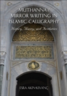 Muthanna/Mirror Writing in Islamic Calligraphy : History, Theory, and Aesthetics - eBook