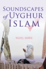 Soundscapes of Uyghur Islam - Book