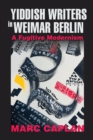 Yiddish Writers in Weimar Berlin : A Fugitive Modernism - Book