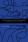 Provocauteurs and Provocations : Screening Sex in 21st Century Media - Book