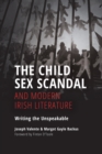 The Child Sex Scandal and Modern Irish Literature : Writing the Unspeakable - Book