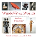 Windows on Worlds : International Collections at Indiana University - Book