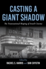 Casting a Giant Shadow : The Transnational Shaping of Israeli Cinema - Book