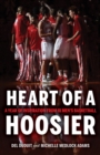 Heart of a Hoosier : A Year of Inspiration from IU Men's Basketball - Book