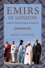 Emirs in London : Subaltern Travel and Nigeria's Modernity - Book