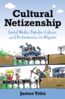 Cultural Netizenship : Social Media, Popular Culture, and Performance in Nigeria - Book