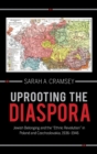 Uprooting the Diaspora : Jewish Belonging and the "Ethnic Revolution" in Poland and Czechoslovakia, 1936-1946 - Book