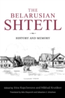 The Belarusian Shtetl : History and Memory - Book