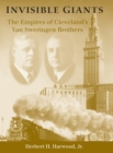 Invisible Giants : The Empires of Cleveland's Van Sweringen Brothers - eBook