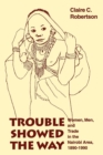 Trouble Showed the Way : Women, Men, and Trade in the Nairobi Area, 1890-1990 - eBook