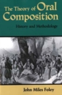 The Theory of Oral Composition : History and Methodology - Book