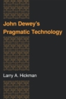 John Dewey's Pragmatic Technology - Book