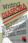 Writing Diaspora : Tactics of Intervention in Contemporary Cultural Studies - Book