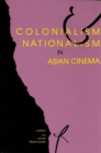 Colonialism and Nationalism in Asian Cinema - Book