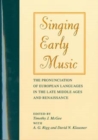 Singing Early Music : The Pronunciation of European Languages in the Late Middle Ages and Renaissance - Book