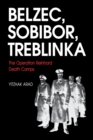 Belzec, Sobibor, Treblinka : The Operation Reinhard Death Camps - Book