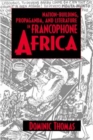 Nation-Building, Propaganda, and Literature in Francophone Africa - Book
