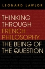Thinking through French Philosophy : The Being of the Question - Book