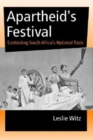 Apartheid's Festival : Contesting South Africa's National Pasts - Book