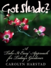 Got Shade? : A "Take It Easy" Approach for Today's Gardener - Book