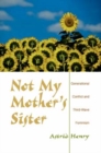 Not My Mother's Sister : Generational Conflict and Third-Wave Feminism - Book