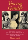 Voicing Gender : Castrati, Travesti, and the Second Woman in Early-Nineteenth-Century Italian Opera - Book