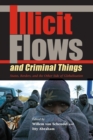 Illicit Flows and Criminal Things : States, Borders, and the Other Side of Globalization - Book