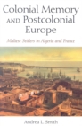 Colonial Memory and Postcolonial Europe : Maltese Settlers in Algeria and France - Book