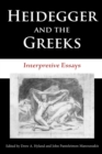 Heidegger and the Greeks : Interpretive Essays - Book