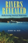 Rivers Revealed : Rediscovering America's Waterways - Book