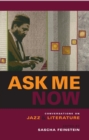 Ask Me Now : Conversations on Jazz and Literature - Book