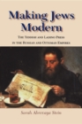 Making Jews Modern : The Yiddish and Ladino Press in the Russian and Ottoman Empires - Book