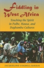 Fiddling in West Africa : Touching the Spirit in Fulbe, Hausa, and Dagbamba Cultures - Book