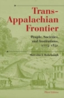 Trans-Appalachian Frontier, Third Edition : People, Societies, and Institutions, 1775-1850 - Book