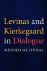 Levinas and Kierkegaard in Dialogue - Book
