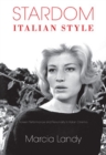 Stardom, Italian Style : Screen Performance and Personality in Italian Cinema - Book