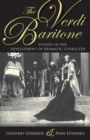 The Verdi Baritone : Studies in the Development of Dramatic Character - Book