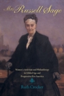 Mrs. Russell Sage : Women's Activism and Philanthropy in Gilded Age and Progressive Era America - Book