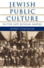 Jewish Public Culture in the Late Russian Empire - Book